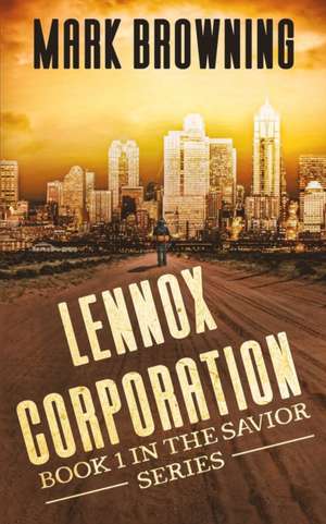 Lennox Corporation: Book 1 in the Savior Series de Mark Browning