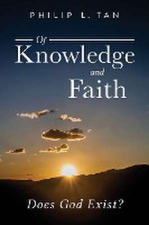 Of Knowledge and Faith de Philip Lim Tan