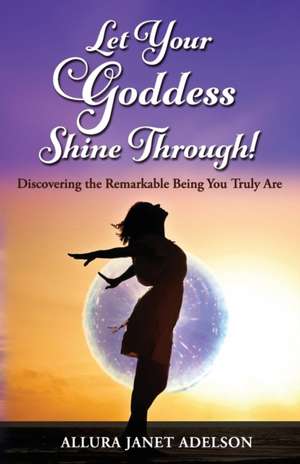 Let Your Goddess Shine Through de Allura Janet Adelson