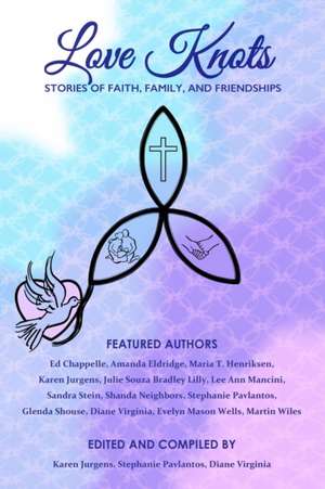 Love Knots: Stories of Faith, Family, and Friendships de Ed Chappelle