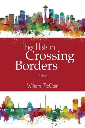 The Risk in Crossing Borders de William McClain