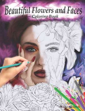 Beautiful Flowers and Faces: Relaxing Coloring Book de Keisha Becerra