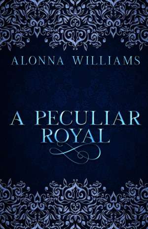 A Peculiar Royal de Alonna Williams