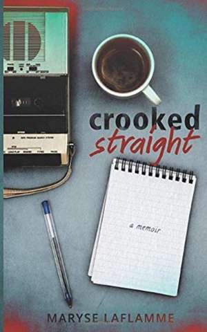 Crooked Straight de Maryse Laflamme