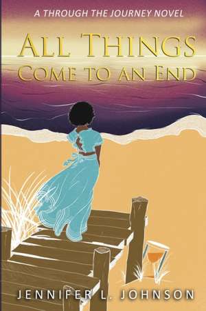 All Things Come to an End de Jennifer L Johnson