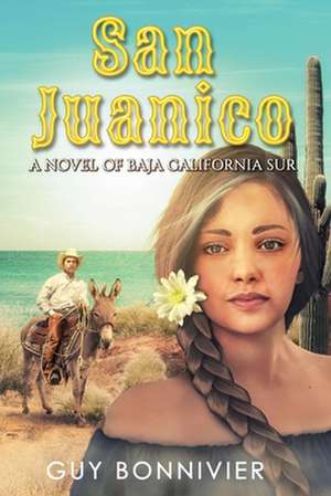 San Juanico: A Novel of Baja California Sur de Guy Bonnivier