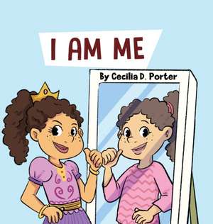 I Am Me de Cecilia D. Porter