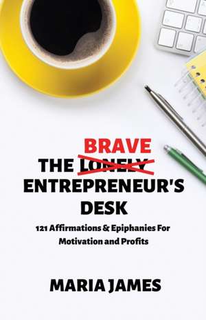 The Brave Entrepreneur's Desk de Maria James