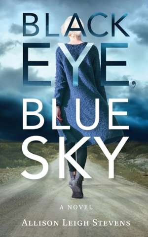 Black Eye, Blue Sky de Allison Leigh Stevens