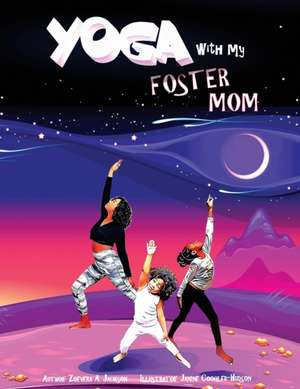 Yoga with My Foster Mom de Zoevera A. Jackson