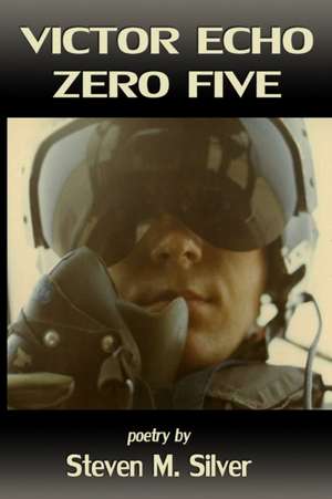 Victor Echo Zero Five de Steven M. Silver