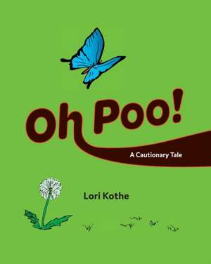 Oh Poo! A Cautionary Tale de Lori Kothe