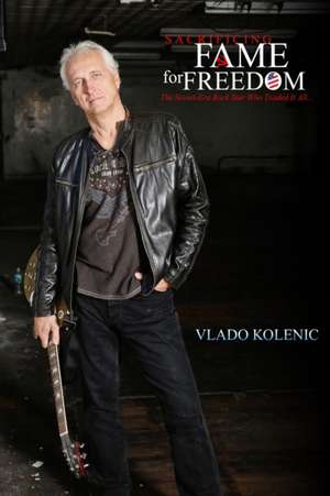 Sacrificing FAME for FREEDOM de Vlado Kolenic