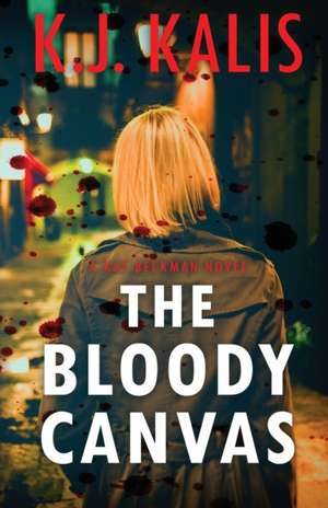 The Bloody Canvas de Kj Kalis