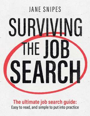 Surviving the Job Search de Jane Snipes