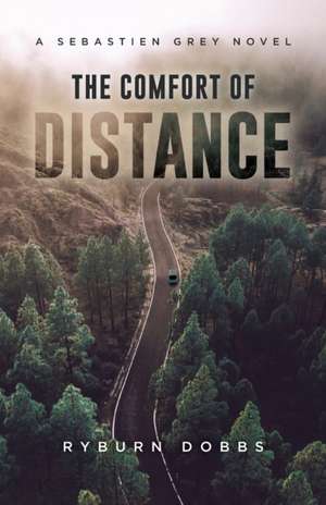 The Comfort of Distance de Ryburn Dobbs