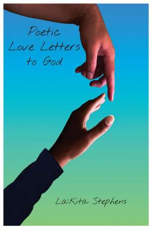 Poetic Love Letters to God de La'Kita Stephens