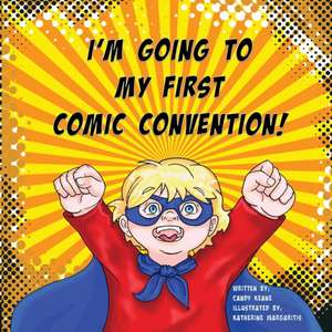 I'm Going to My First Comic Convention de Candy Keane