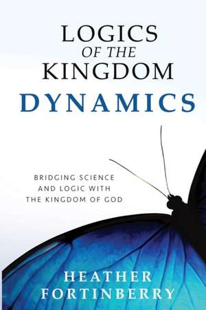 Logics of the Kingdom Dynamics de Heather Fortinberry