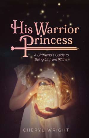 His Warrior Princess de Cheryl Wright