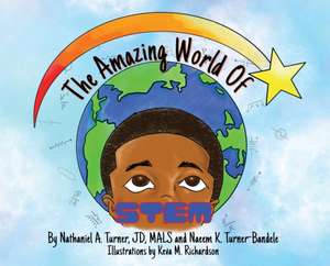 The Amazing World of STEM de Nathaniel A. Turner