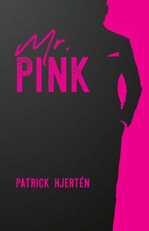 Mr. Pink de Patrick Hjertén