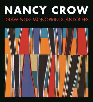 Nancy Crow: Drawings: Monoprints and Riffs de Nancy Crow