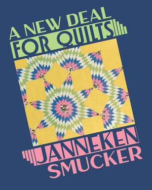 A New Deal for Quilts de Janneken Smucker