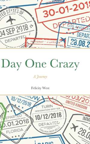 Day One Crazy de Felicity West