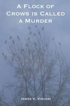 A Flock of Crows is Called a Murder de James V. Viscosi