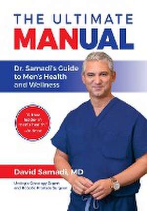 The Ultimate MANual Dr. Samadi's Guide To Men's Health and Wellness de David Samadi