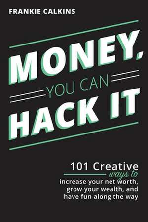 Money, You Can Hack It de Frankie Calkins