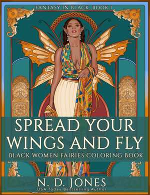 Spread Your Wings and Fly de N. D. Jones