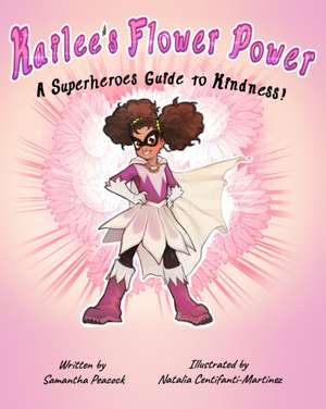 Kailee's Flower Power: A Superheroes Guide to Kindness de Samantha Peacock