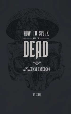 How to Speak With the Dead de Sciens