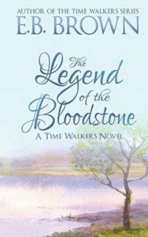 The Legend of the Bloodstone de E. B. Brown