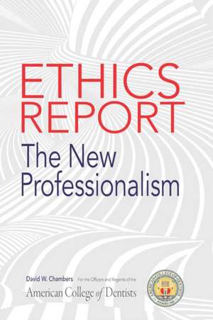 The American College of Dentists Ethics Report de David W Chambers