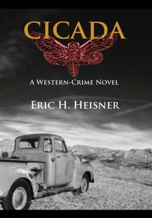 Cicada: a western crime novel de Eric H. Heisner