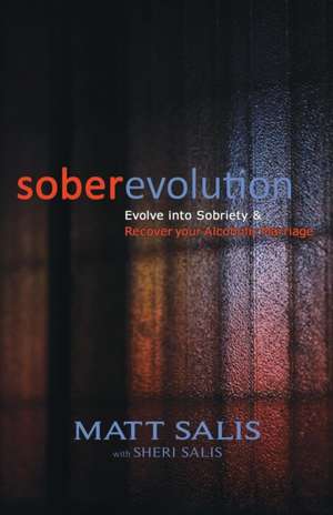 soberevolution: Evolve into Sobriety and Recover Your Alcoholic Marriage de Sheri Salis