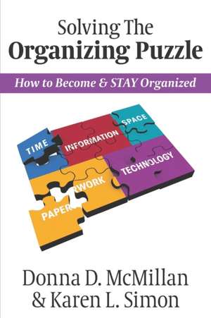 Solving The Organizing Puzzle: How to Become & STAY Organized de Donna D. McMillan