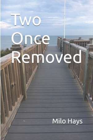 Two Once Removed de Milo Hays