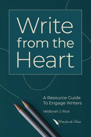 Write from the Heart de Veldorah J Rice
