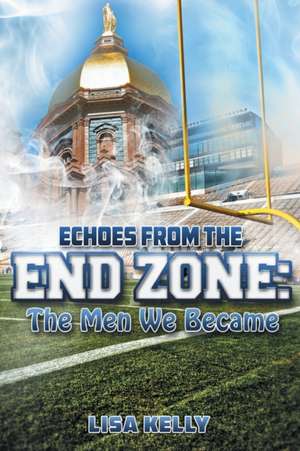 Echoes From the End Zone de Lisa Kelly