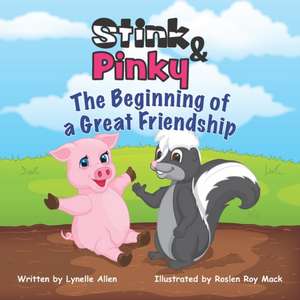 Stink & Pinky: The beginning of a great friendship de Lynelle Allen