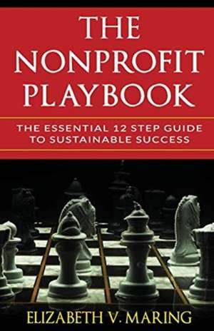 The Nonprofit Playbook de Elizabeth V. Maring