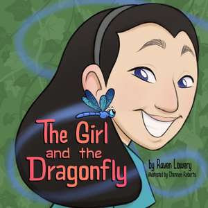 The Girl and the Dragonfly de Raven Lowery