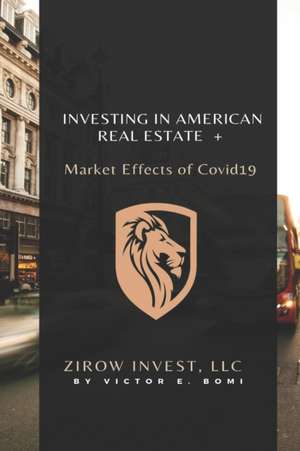 Investing In American Real Estate+ Market Effects of Covid19 de Victor Bomi