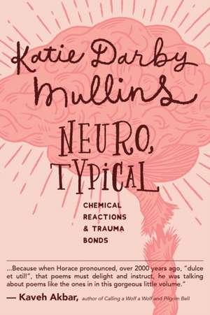 Neuro, Typical: Chemical Reactions and Trauma Bonds de Katie Darby Mullins