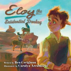 Eloy the Existential Donkey de Ben Creighton