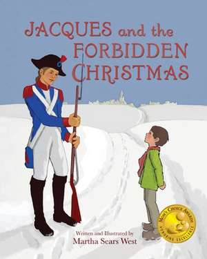 Jacques and the Forbidden Christmas de Martha Sears West